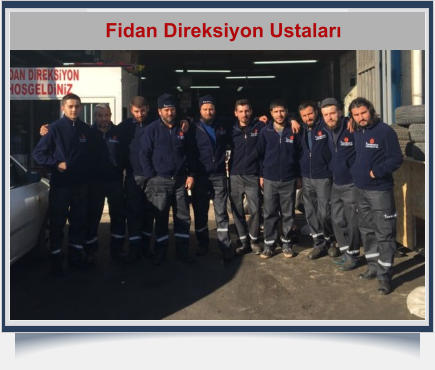 Tel: 0(216) 526 27 06     Gsm: 0(533) 930 97 95   Fidan Direksiyon Osman Fidan   Fidan Direksiyon Ustaları